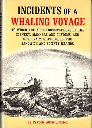 Seller image for Incidents of a Whaling Voyage, to Which Are Added Observations on the Scenery, Manners and Customs, and Missionary Stations of the Sandwich and Society Islands for sale by Kenneth Mallory Bookseller ABAA