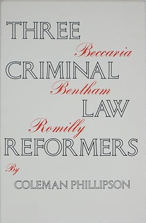 Bild des Verkufers fr Three Criminal Law Reformers: Beccaria, Bentham, Romilly (Reprint of the 1923 Edition) zum Verkauf von Powell's Bookstores Chicago, ABAA