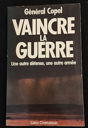 Seller image for Vaincre la Guerre - Une autre dfense, une autre arme for sale by LibrairieLaLettre2