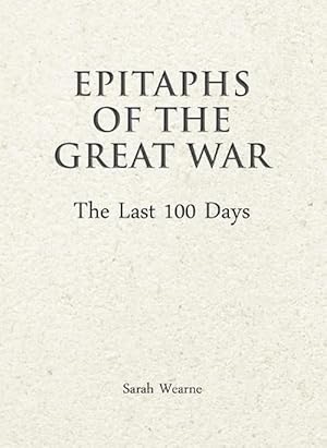 Image du vendeur pour Epitaphs of The Great War: The Last 100 Days (Hardcover) mis en vente par Grand Eagle Retail