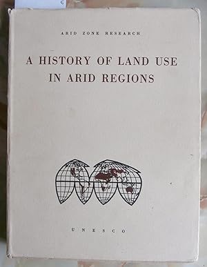 Immagine del venditore per A History of Land Use in Arid Regions - Arid Zone Research XVII venduto da Laura Books