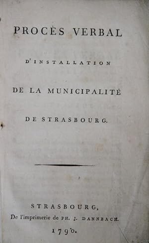 Proces verbal d'installation de la municipalite de Strasbourg.