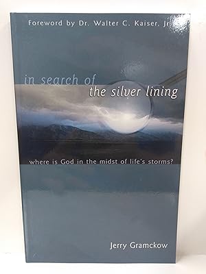 Seller image for In Search of the Silver Lining: Where Is God in the Midst of Life's Storms for sale by Fleur Fine Books