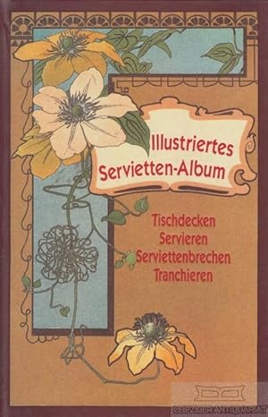 Illustriertes Servietten-Album Tischdecken. Servieren. Serviettenbrechen. Tranchieren