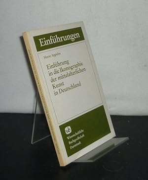 Einführung in die Ikonographie der mittelalterlichen Kunst in Deutschland. Von Horst Appuhn. (Die...