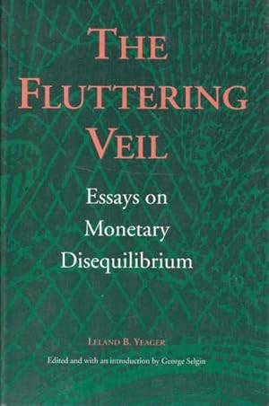 The Fluttering Veil: Essays on Monetary Disequilibrium