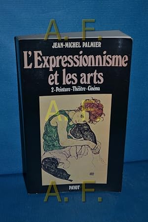 Seller image for L'EXPRESSIONNISME ET LES ARTS. Tome 2, Peinture-thatre-cinma (Payot) for sale by Antiquarische Fundgrube e.U.