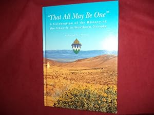 Imagen del vendedor de That All May Be One." A Celebration of the History of the Church in Northern Nevada. a la venta por BookMine