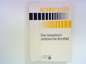 Bild des Verkufers fr Der israelisch-arabische Konflikt: Bundeszentrale fr Politische Bildung, Kontrovers zum Verkauf von ANTIQUARIAT FRDEBUCH Inh.Michael Simon