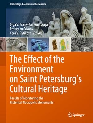 Seller image for The Effect of the Environment on Saint Petersburg's Cultural Heritage : Results of Monitoring the Historical Necropolis Monuments for sale by AHA-BUCH GmbH