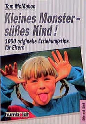 Bild des Verkufers fr Kleines Monster, ses Kind. 1000 originelle Erziehungstips fr Eltern. zum Verkauf von Versandantiquariat Felix Mcke