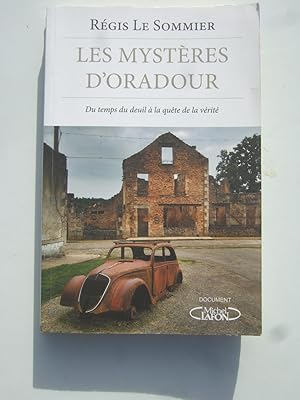 Seller image for Les mystres d'Oradour : Du temps du deuil  la qute de vrit for sale by Domifasol