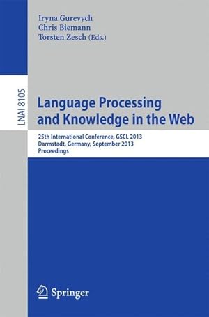 Immagine del venditore per Language Processing and Knowledge in the Web: First International Conference, GSCL 2013, Darmstadt, Germany, September 25-27, 2013, Proceedings . . . . Notes in Computer Science, Band 8105) venduto da Versandantiquariat Felix Mcke