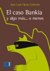 El caso Bankia : y algo más. o menos