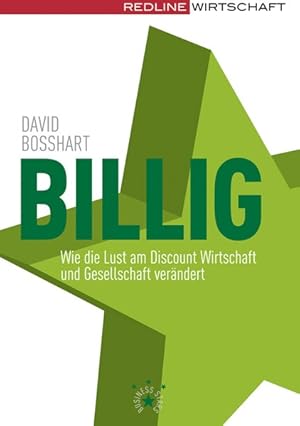 Imagen del vendedor de Billig: Wie die Lust am Discount Wirtschaft und Gesellschaft verndert. a la venta por Antiquariat Bookfarm