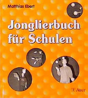 Bild des Verkufers fr Jonglierbuch fr Schulen: Kunststcke und bungen zur Steigerung der Konzentration und des Krperbewusstseins zum Verkauf von Antiquariat Bookfarm