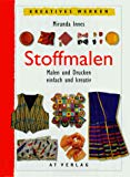 Imagen del vendedor de Stoffmalen. Malen und Drucken-einfach und kreativ. a la venta por Antiquariat Bookfarm