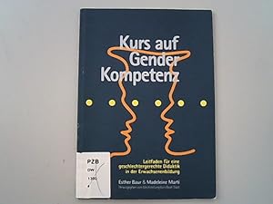 Bild des Verkufers fr Kurs auf Genderkompetenz: Leitfaden fr eine geschlechtergerechte Didaktik in der Erwachsenenbildung. zum Verkauf von Antiquariat Bookfarm