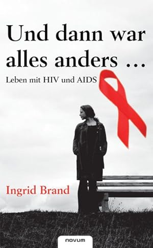 Bild des Verkufers fr Und dann war alles anders. . .Leben mit HIV und AIDS. zum Verkauf von Antiquariat Bookfarm