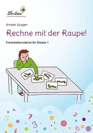 Bild des Verkufers fr Rechne mit der Raupe: Freiarbeitsmaterial fr den Mathematikunterricht in Klasse 1. zum Verkauf von Antiquariat Bookfarm