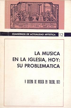 Seller image for LA MUSICA EN LA IGLESIA, HOY: SU PROBLEMATICA - V DECENA DE MUSICA EN TOLEDO, 1973 for sale by Libreria 7 Soles