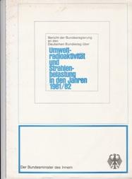 Bild des Verkufers fr Bericht der Bundesregierung an den Deutschen Bundestag ber Umweltradioaktivitt und Strahlenbelastung in den Jahren 1981/82. zum Verkauf von Buchversand Joachim Neumann