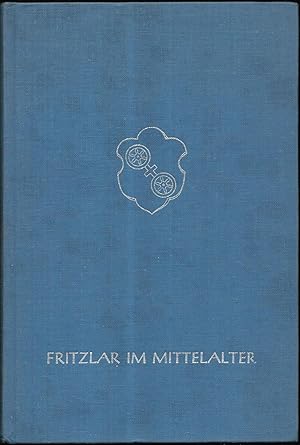 Immagine del venditore per Fritzlar im Mittelalter. Festschrift zur 1250-Jahrfeier. Herausgegeben vom Magistrat der Stadt Fritzlar in Verbindung mit dem Hessischen Landesamt fr Geschichtliche Landeskunde, Marburg. venduto da Antiquariat Bibliomania