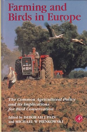 Seller image for FARMING AND BIRDS IN EUROPE: THE COMMON AGRICULTURAL POLICY AND ITS IMPLICATION FOR BIRD CONSERVATION. By Deborah J. Pain and Michael Pienkowski (Editors). for sale by Coch-y-Bonddu Books Ltd