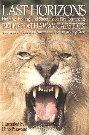 Seller image for LAST HORIZONS: HUNTING, SHOOTING & FISHING ON FIVE CONTINENTS. By Peter Hathaway Capstick. Illustrated by Dino Paravano. for sale by Coch-y-Bonddu Books Ltd