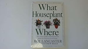 Immagine del venditore per What Houseplant Where: Written by Roy Lancaster and Matthew Biggs, 1998 Edition, (This is the First Edition (24681097) Publisher: Dorling Kindersley Publishers Ltd [Hardcover] venduto da Goldstone Rare Books