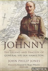 Imagen del vendedor de Johnny. The Legend and Tragedy of General Sir Ian Hamilton a la venta por Klondyke