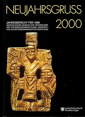 Bild des Verkufers fr Neujahrsgruss 2000. Jahresbericht fr 1999. Herausgeber Westflisches Museum fr Archologie Amt fr Bodendenkmalpflege und Altertumskommission fr Westfalen zum Verkauf von Paderbuch e.Kfm. Inh. Ralf R. Eichmann