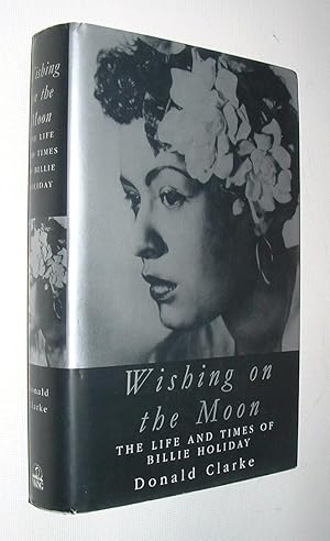 Image du vendeur pour Wishing on the Moon the Life and Times of Billie Holiday mis en vente par Pauline Harries Books