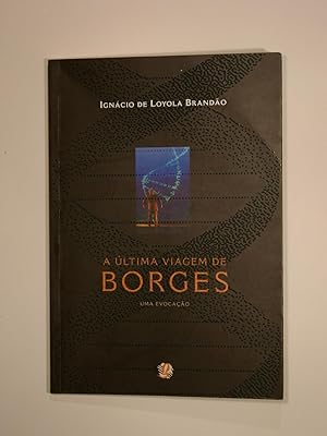 A ultima viagem de Borges. Uma evocacao.