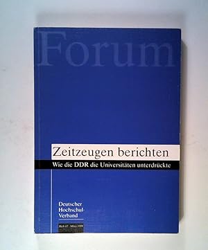 Seller image for Forum Heft 67 Mrz 1999: Zeitzeugen berichten, Wie die DDR die Universitten unterdrckte for sale by ANTIQUARIAT Franke BRUDDENBOOKS