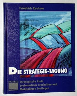 Die Strategie-Tagung: Strategische Ziele systematisch erarbeiten und Maßnahmen festlegen.