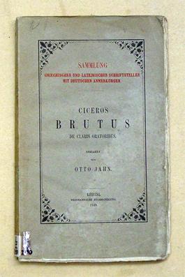 Bild des Verkufers fr Ciceros Brutus - De claris oratoribus. Erklrt von Otto Jahn. zum Verkauf von antiquariat peter petrej - Bibliopolium AG