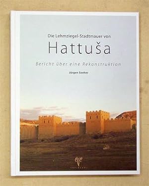 Die Lehmziegel-Stadtmauer von Hattusa. Bericht über eine Rekonstruktion.
