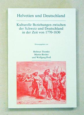 Immagine del venditore per Helvetien und Deutschland. Kulturelle Beziehungen zwischen der Schweiz und Deutschland in der Zeit von 1770 - 1830. venduto da antiquariat peter petrej - Bibliopolium AG