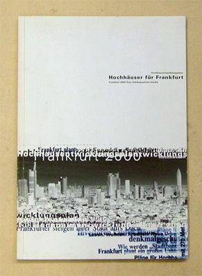 Hochhäuser für Frankfurt. Hochhausentwicklungsplan Frankfurt 2000. Eine städtebauliche Studie.