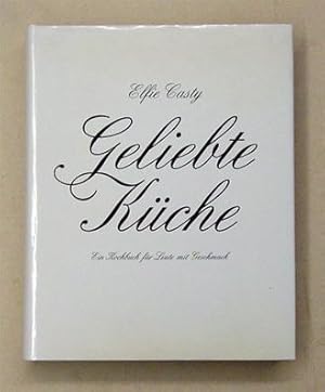 Seller image for Geliebte Kche. Ein Kochbuch fr Leute mit Geschmack. for sale by antiquariat peter petrej - Bibliopolium AG