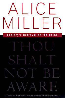 Image du vendeur pour Thou Shalt Not Be Aware: Society's Betrayal of the Child (Paperback or Softback) mis en vente par BargainBookStores