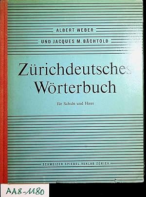 Zürichdeutsches Wörterbuch für Schule und Haus. (=Grammatiken und Wörterbücher des Schweizerdeuts...