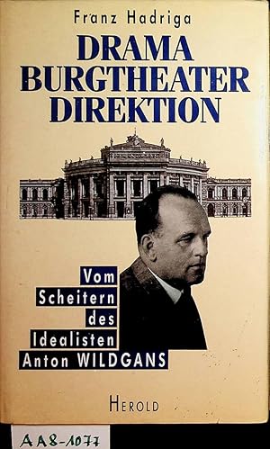 Bild des Verkufers fr Drama Burgtheaterdirektion : vom Scheitern des Idealisten Anton Wildgans. zum Verkauf von ANTIQUARIAT.WIEN Fine Books & Prints