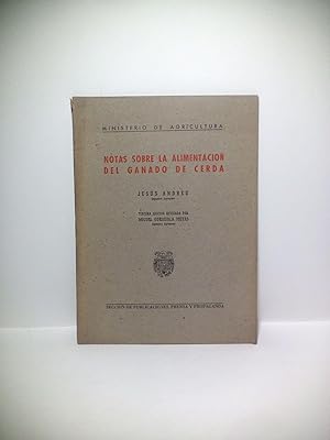 Notas sobre la alimentación del ganado de cerda / Tercera edición, revidada por Miguel Odriozola ...