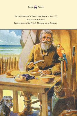 Seller image for The Children's Treasure Book - Vol IV - Robinson Crusoe - Illustrated by F.N.J. Moody and Others (Hardback or Cased Book) for sale by BargainBookStores