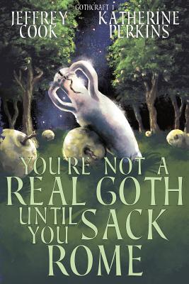 Seller image for You're Not a Real Goth Until You Sack Rome (Paperback or Softback) for sale by BargainBookStores