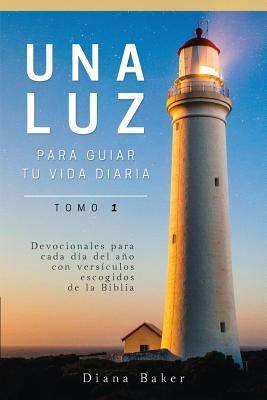 Imagen del vendedor de Una Luz Para Guiar Tu Vida - Tomo 1: Devocionales Para Cada D�a del A�o Con Vers�culos Escogidos de la Biblia (Paperback or Softback) a la venta por BargainBookStores