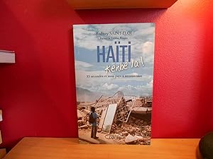 HAITI ; KENBE LA ! 35 SECONDES ET MON PAYS A RECONSTRUIRE, RODNEY SAINT- ELOI