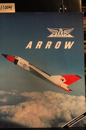 Image du vendeur pour Avro Arrow: The Story of the Avro Arrow From Its Evolution To Its Extinction-Revised Edition mis en vente par Mad Hatter Bookstore